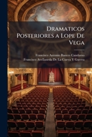 Dramaticos Posteriores a Lope De Vega: Estudios Criticos, Por J. Amador De Los Rios Y A. Gil De Zárate. Apuntes Biográficos Y Criticos. Catalogo Cronológico De Los Autores Dramáticos 1143875508 Book Cover