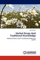 Herbal Drugs And Traditional Knowledge: Medicinal Plants used in Traditional Health care system 3848417642 Book Cover