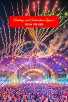 Holidays and Celebrations Quizzes: Trivia for Kids B09T2ZR9LN Book Cover