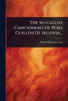 The So-called Cancionero De Pero GuillÃ(c)n De Segovia... (Spanish Edition) 1024824519 Book Cover
