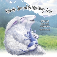 Kaboojie Jam and the Wise Wooly Lamb: A Story of Love and Forgiveness (3) (Kaboojies) 0473669633 Book Cover