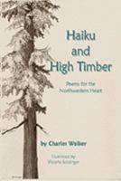 Haiku and High Timber - Poems for the Northwestern Heart 0982762704 Book Cover