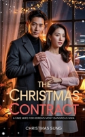 The Christmas Contract: A Fake Wife for Korea’s Most Dangerous Man: One month. One contract. One Christmas that could ruin them both. B0FVT8NMDK Book Cover