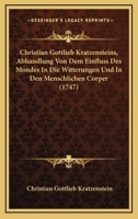 Christian Gottlieb Kratzensteins, Abhandlung Von Dem Einfluss Des Mondes In Die Witterungen Und In Den Menschlichen Corper (1747) 1166562719 Book Cover