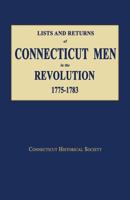 Lists and Returns of Connecticut Men in the Revolution, 1775-1783 1596413387 Book Cover