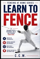Fencing at Home: Learn, Build, Fence B0GW3SSBM7 Book Cover