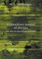 A Laboratory Manual of Physics for Use in Secondary Schools 1019111917 Book Cover