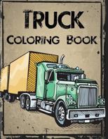 Truck Coloring Book: Truck Coloring Books for Boys, Truck Books, Little Blue Cars, Christmas Coloring Books, Truck Books for Toddler, Truck Coloring Book for Kids 2-4, 3-8, Adults and Children of All  1541009533 Book Cover