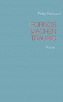 Pornos machen traurig: Roman 3842349580 Book Cover