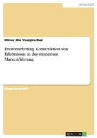 Eventmarketing. Konstruktion Von Erlebnissen in Der Modernen Markenfuhrung 3638669440 Book Cover