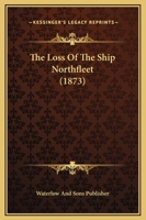 The Loss Of The Ship Northfleet 1166163679 Book Cover