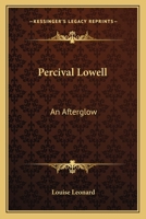 Percival Lowell; an Afterglow 101778082X Book Cover