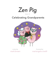 Zen Pig: Celebrating Grandparents 1955151369 Book Cover