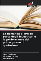 La domanda di IPO da parte degli investitori e la performance del primo giorno di quotazione (Italian Edition) 620837457X Book Cover