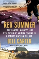 Red Summer: The Danger, Madness, and Exaltation of Salmon Fishing in a Remote Alaskan Village 098243328X Book Cover