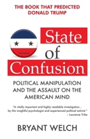 State of Confusion: Political Manipulation and the Assault on the American Mind