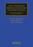 LNG Offshore Production and Regasification: Legal and Commercial Risk Management (Maritime and Transport Law Library) 103264768X Book Cover