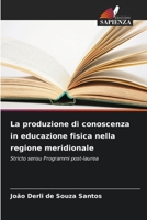 La produzione di conoscenza in educazione fisica nella regione meridionale: Stricto sensu Programmi post-laurea (Italian Edition) 6203851302 Book Cover