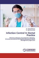 Infection Control In Dental Practice: Infectious diseases encountered in dentistry, Universal precaution,Sterilization,Biomedical Waste Management,Legal issue 6202526645 Book Cover