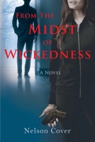 From the Midst of Wickedness 1944037640 Book Cover