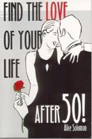 Find the Love of Your Life After 50! 1932133682 Book Cover