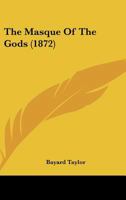 The masque of the gods 0548594996 Book Cover