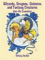 Wizards, Dragons, Unicorns and Fantasy Creatures Iron-On Transfers 0486431592 Book Cover