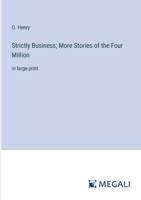 Strictly Business; More Stories of the Four Million: in large print 3387018460 Book Cover