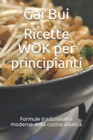 Ricette WOK per principianti: Formule tradizionali e moderne della cucina asiatica null Book Cover