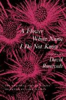 A Flower Whose Name I Do Not Know (National Poetry Series) 1556590466 Book Cover