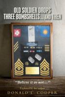 Old Soldier Drops Three Bombshells ... and Then 1537135090 Book Cover