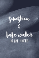 Sunshine & Lake Water Is All I Need: All Purpose 6x9 Blank Lined Notebook Journal Way Better Than A Card Trendy Unique Gift Blue Texture Lake 1706280750 Book Cover