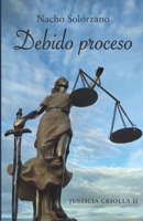 Justicia criolla: Debido proceso 8418447141 Book Cover