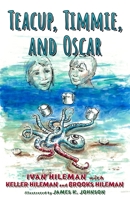 Teacup, Timmie & Oscar 1646493060 Book Cover