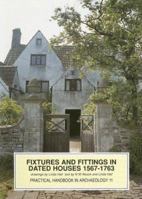 Fixtures and Fittings in Dated Houses, 1567-1763 (Practical Handbooks) 1872414524 Book Cover