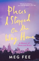 Places I Stopped On The Way Home 1785783033 Book Cover