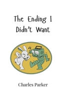 The Ending I Didn't Want 9908002708 Book Cover