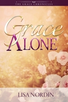 Grace Alone (The Grace Chronicles) 1627874399 Book Cover