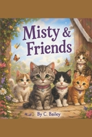 Misty & Friends: by C.Bailey B0GZ6PDPFV Book Cover