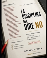 LA DISCIPLINA DEL DIRE NO: Come Proteggere l’Impresa dalla Diluizione Strategica (The CXO Series - Executive Playbooks for Visionary Leaders) (Italian Edition) B0HGGJRHSN Book Cover