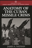 Anatomy of the Cuban Missile Crisis: (Greenwood Press Guides to Historic Events of the Twentieth Century) 0313299730 Book Cover