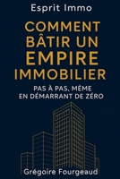 ESPRIT IMMO - Comment bâtir un empire immobilier pas à pas, même en démarrant de zéro (French Edition) B0FC65RQSG Book Cover