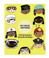 We Can Be Anything! 0578552760 Book Cover