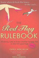The Red Flag Rulebook: 50 Dating Rules to Know Whether to Keep Him or Kiss Him Good-Bye 1897404255 Book Cover
