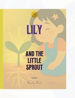 Lily and the Sprout: A Story About Bravery, Blooming, and Believing in Yourself B0FRXSQ9NL Book Cover