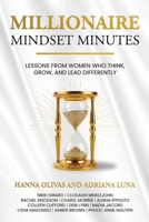 Millionaire Mindset Minutes: Lessons from Women Who Think, Grow, and Lead Differently 1971349984 Book Cover