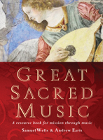 Great Sacred Music: A Resource Book for Mission Through Music 1786225735 Book Cover