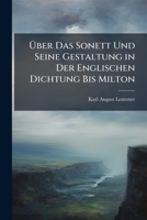 Uber Das Sonett Und Seine Gestaltung In Der Englischen Dichtung Bis Milton (1886) 1141802139 Book Cover