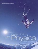 Problem Solving for Kirkpatrick/Francis' Physics: A World View, 6th 0495010936 Book Cover