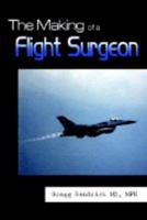 The Making of a Flight Surgeon 1410742261 Book Cover